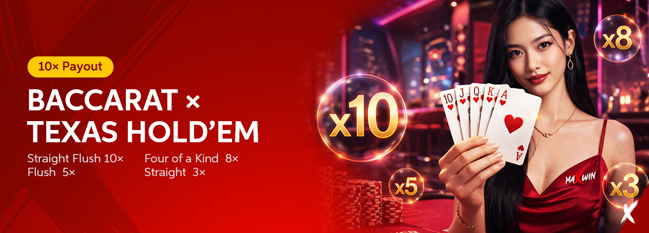Promotional banner for maXwin's Baccarat × Texas Hold'em bonus featuring a female casino host holding a royal flush hand, with payout multipliers of up to 10x displayed for qualifying poker combinations.